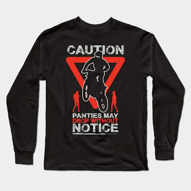 CAUTION PANTIES MAY DROP WITHOUT NOTICE Long Sleeve T-Shirt by OffRoadStyles